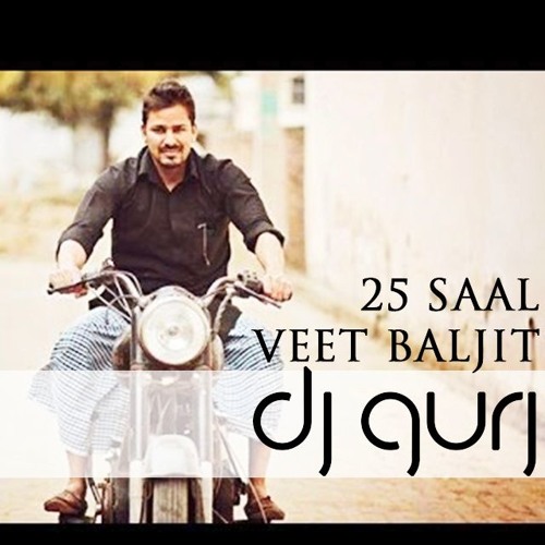 25 Saal Veet Baljit - Remix