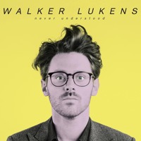 Walker Lukens - Never Understood