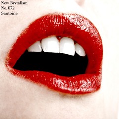 New Brvtalism No. 072 - Santoine