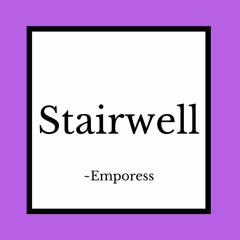 Stairwell (Official) ~Emporess