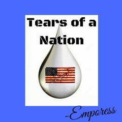 TEARS OF A NATION (OFFICIAL) ~Emporess