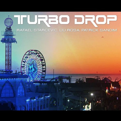 Rafael Starcevic, Liu Rosa & Patrick Sandim - Turbo Drop (Original Mix)