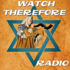 7-14-16 WATCH THEREFORE