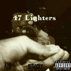 47 Lighters ft Brody Hendrix(prod. A2X/Jay Flow)