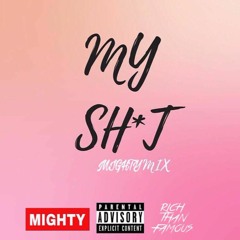 My Shit(Mighty Mix)