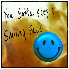 You Gotta Keep A Smiling face