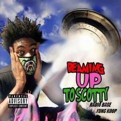 Beaming Up To Scotty Radio Base Ft Yung Koop [prod by] kenny on the beat