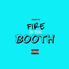 Fire In The Booth (Prod. By Almighty Beatz)