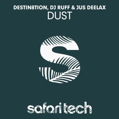 Destin8tion, Dj Ruff & Jus Deelax - DUST (Original Mix) | Supported by Tommy Trash