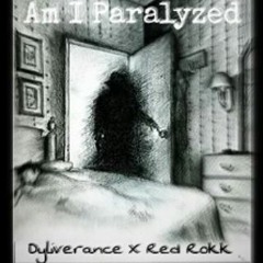 Am I Paralyzed - Dyliverance & Red Rokk (Prod. by GIDproductions)