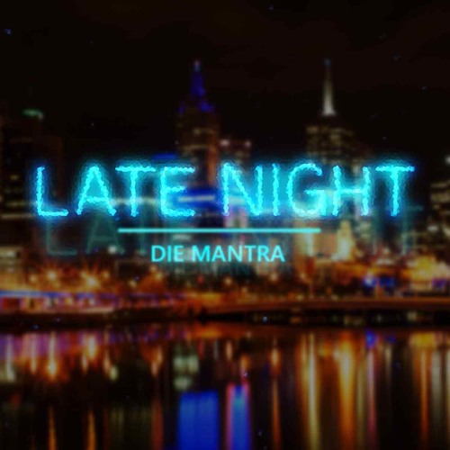 Stream Late Night by ஜ ۩ Die Mantra ۩ ஜ | Listen online for free on ...