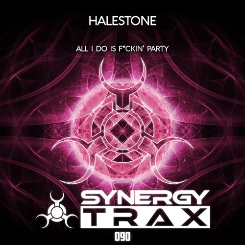 Halestone - All I Do Is Fuckin Party (Original Mix) [Synergy Trax]