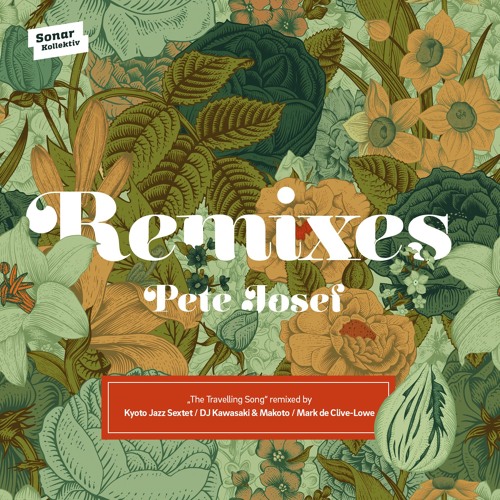 01 - Pete Josef - The Travelling Song (Kyoto Jazz Sextet Remix)