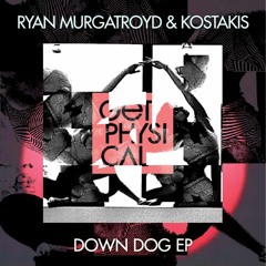 Ryan Murgatroyd & Kostakis - Down Dog (3 MIN SNIPPET) - Get Physical