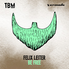 Felix Leiter - Be Free [OUT NOW]