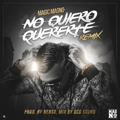 Magic Magno - No Quiero Quererte (Remix) Prod. by Nerso