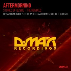 DMAX432 : Aftermorning - Stories of Desire (Soul Lifters Remix)
