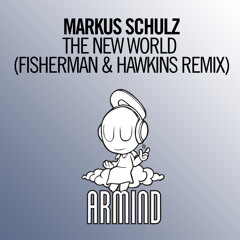 Markus Schulz - The New World (Fisherman & Hawkins Remix) [OUT NOW]