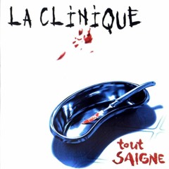 Tout Saigne [Instrumental] La Clinique