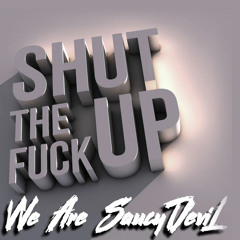 SHUT THE FUCK UP !! - 2016 - [ JuanAnggara_ & HanzStanLey ]