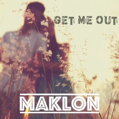 Maklon - Get Me Out