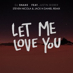 Dj Snake Feat. Justin Bieber - Let Me Love You (Steven Nicola & Jack N Daniel Remix)