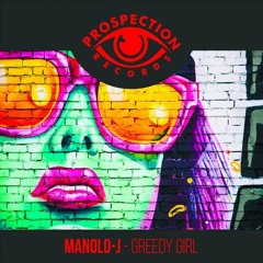 Manolo -J - Greedy Girl (Original Mix)