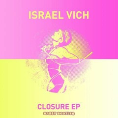 Israel Vich - Closure (Daniel Batt Bootleg)(SUMMER EP) FREE DOWNLOAD