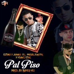 Ozuna Ft. Juanka El Problematik Y Young Izak – Pal Piso