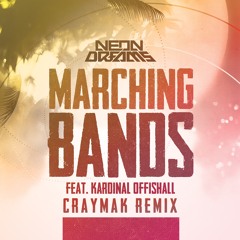 Neon Dreams - Marching Bands Feat. Kardinal Offishall(CRaymak Remix)