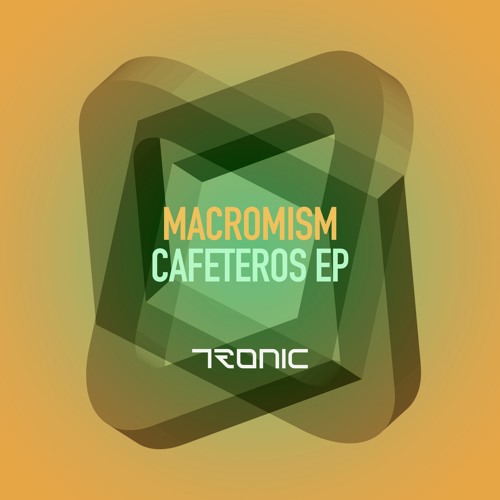 Macromism - Cafeteros (Original Mix) [Tronic]