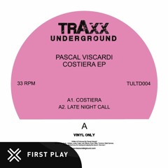 First Play: Pascal Viscardi - Costiera [Traxx Underground]