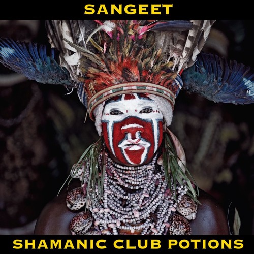 Sangeet - Shamanic Club Potion