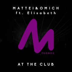 Mattei & Omich Feat. Elisabeth - At The Club (SNIPPET)