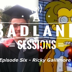 Badlands Sessions Episode 6 Ricky Gallimore (Gallimore)