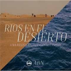 ADN Rios En El Desierto | Dave López | 28 Agosto 2016
