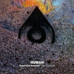 HUMAN - Supernova Remnant (Sky Puppets)