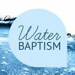 Water Baptism Explained