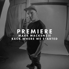 Premiere: Mark Mackenzie - Back Where We Started