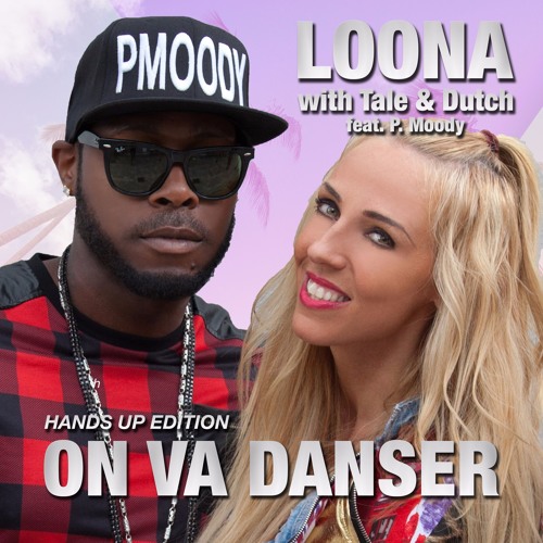 Loona With Tale & Dutch Feat. P. Moody - On Va Danser (Commercial Club Crew Edit Preview)