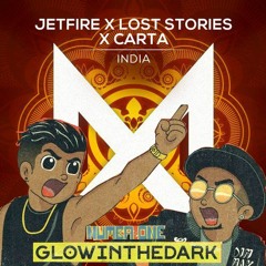 Jetfire X Lost Stories X Carta Vs. GLOWINTHEDARK – INDIA Vs. Numba One (AtomJaxx Mashup)