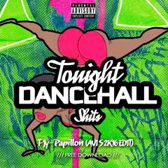 #PAPILLIONS (AVI S DANCEHALL EDIT)|FREE DOWNLOAD|