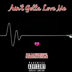 Ain't Gotta Love Me Ft. Mongo x Payback