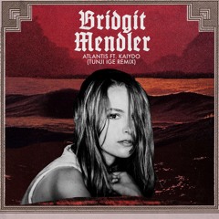 Bridgit Mendler - Atlantis feat. Kaiydo (Tunji Ige Remix)