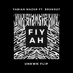 Fabian Mazur - Fiyah ft. Brukout (UNKWN Remix)