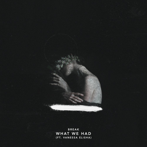 what we had (ft. vanessa elisha)