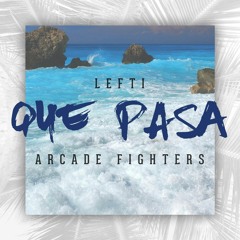 Arcade Fighters & LEFTI - Que Pasa