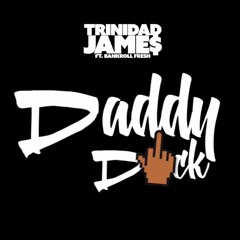 Trinidad James - Daddy Dick (feat. Bankroll Fresh)