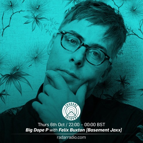 Felix from Basement Jaxx + Big Dope P @ Radar Radio