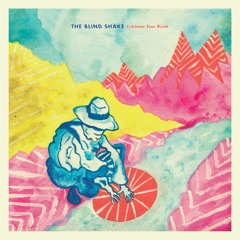 The Blind Shake "I Shot All The Birds" || 'Celebrate Your Worth' [Goner Records]